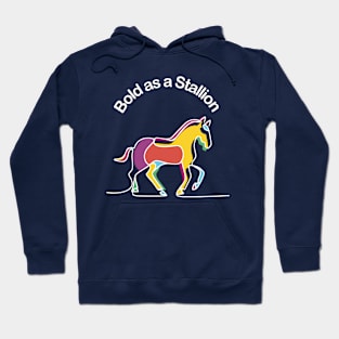 Horses -  Bold as a Stallion Hoodie